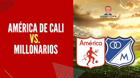 Pronóstico Cuadrangulares América De Cali Vs Millonarios