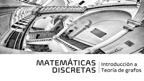 Matemáticas Discretas Módulo 3 Teoría De Grafos Youtube