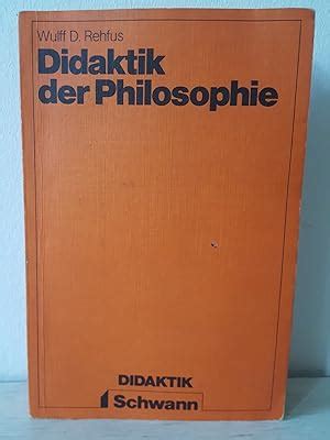 Didaktik Der Philosophie By Rehfus Wulff D Sehr Gut Softcover 1980