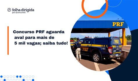 Concurso Prf Edital Com 5121 Vagas Pode Ser Autorizado Folha Dirigida