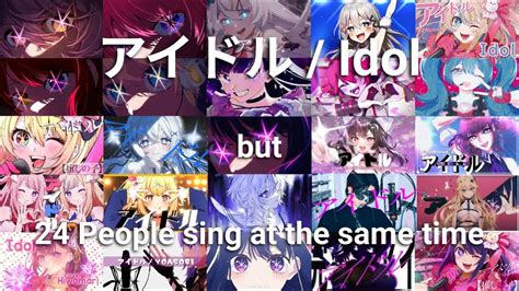 Yoasobi アイドル Idol But 24 People Sing At The Same Time Youtube