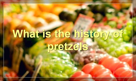 What is the history of pretzels | Food Readme