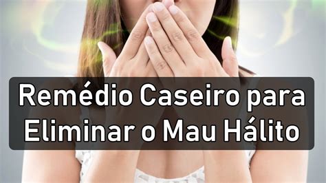 Remédio Caseiro para Eliminar o MAU HÁLITO Receita Fácil YouTube