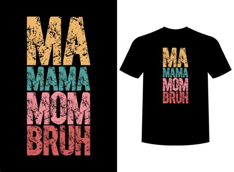 Ma Mama Mom Bruh Print Ready T Shirt Design 20501860 Vector Art At Vecteezy