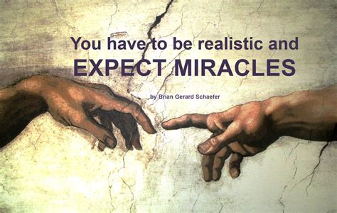 You Have To Be Realistic And Expect Miracles — The Whole Spectrom