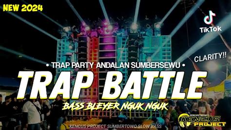 Dj Trap Battle Andalan Sumbersewu Bass Bleyer Nguk Nguk Viral