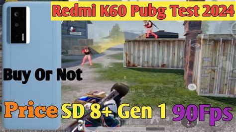 Redmi K60 Pubg Test 2024 With 90Fps Ll SD 8 Gen 1 Ll Price Ll Battery