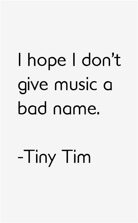 Tiny Tim Quotes & Sayings