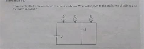 Three Bulbs A B And C Are Connected As Shown In Figure The Bulbs B