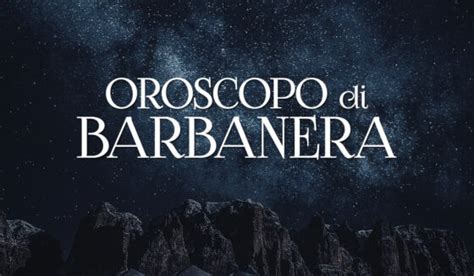 Oroscopo Barbanera Settimanale Le Previsioni Dal 18 Al 25 Luglio