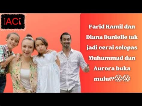 Farid Kamil Dan Diana Danielle Tak Jadi Cerai Selepas Muhammad Dan