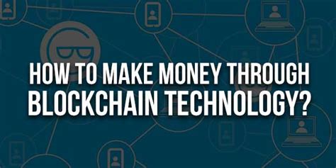 How To Make Money Through Blockchain Technology Exeideas Let S