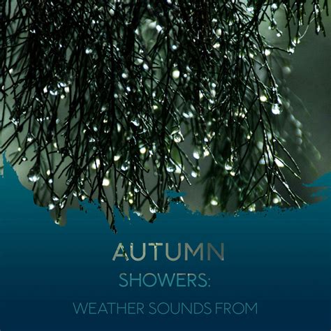 Zzz Autumn Showers Weather Sounds From The Meadows Zzz Album By Rain