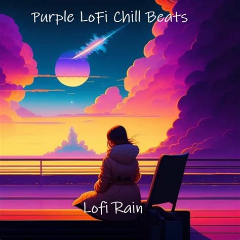 Stream Purple Lofi Chill Beats Lofi Rain Lofi Hip Hop Chill Beats