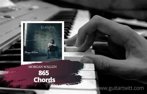 Morgan Wallen - 865 Chords For Guitar Piano & Ukulele - Guitartwitt