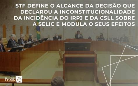 Stf Define O Alcance Da Decis O Que Declarou A Inconstitucionalidade Da