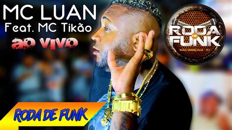 Mc Luan Feat Mc Tik O Ao Vivo E Pela Vez Na Roda De Funk