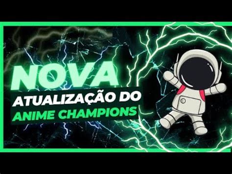 Explicando Tudo Da Nova Update Do Anime Champions Youtube