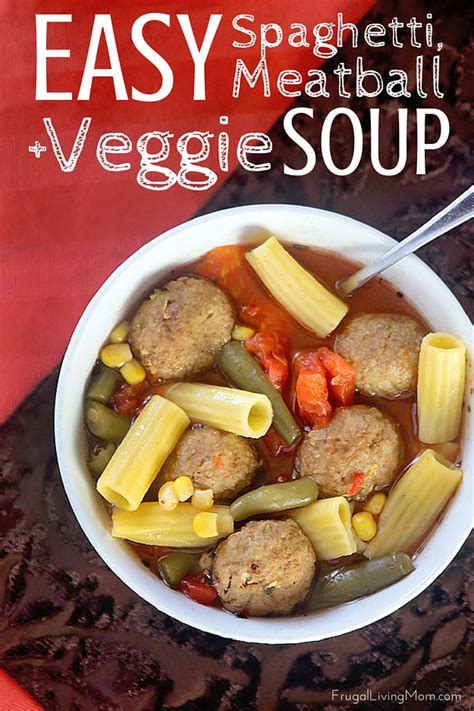 Quick Spaghetti And Meatball Soup Recipe Frugal Living Mom