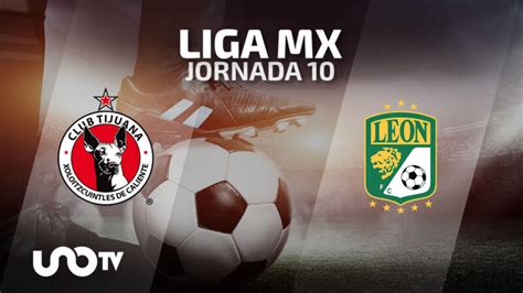 Tijuana vs León en vivo cuándo y dónde ver el partido de la Jornada