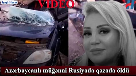 Azərbaycanlı müğənni Rusiyada qəzada öldü - VİDEO - YouTube