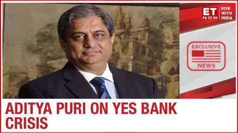 Watch Aditya Puri Of Hdfc Bank On Yes Bank Saga Et Now Exclusive