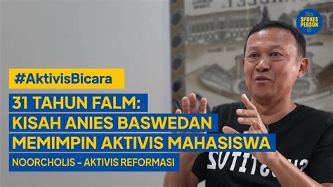 Anies Baswedan Di Mata Seorang Noorcholis Aktivis Reformasi