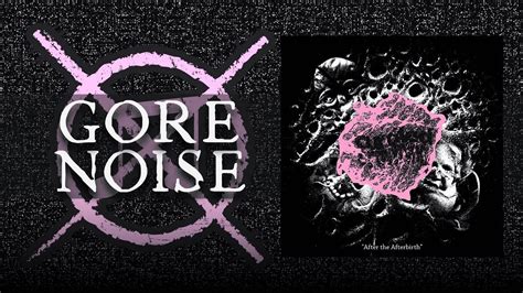 Curdled Crowning After The Afterbirth Gorenoise Full Album Youtube