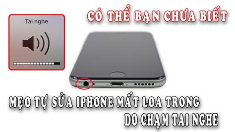 TỰ SỬA IPHONE MẤT LOA TRONG DO CHẠM TAI NGHE CÓ THỂ BẠN CHƯA BIẾT