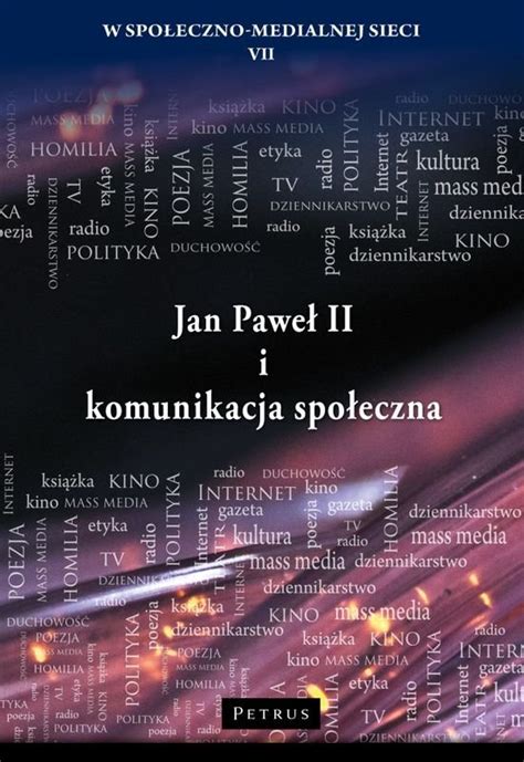 Jan Paweł II i komunikacja społeczna Opracowanie zbiorowe Książka w