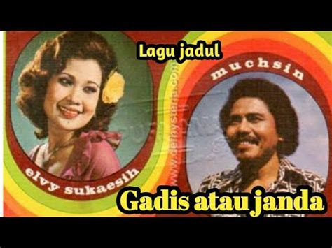 Muchsin Alatas Duet Elvy Sukaesih Gadis Atau Janda Lagu Jadul YouTube