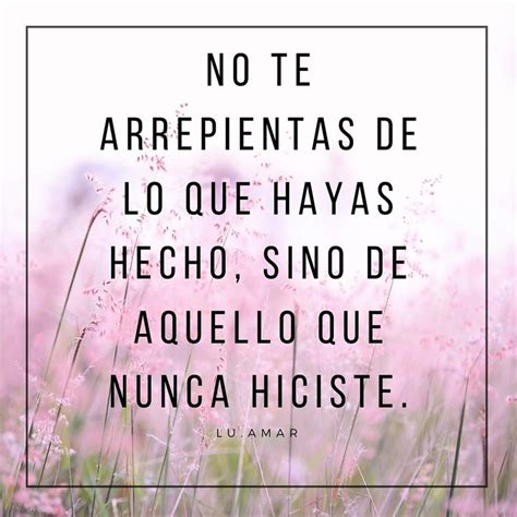 No Te Quedes Con Las Ganas S Feliz Pensamientos Y Reflexiones