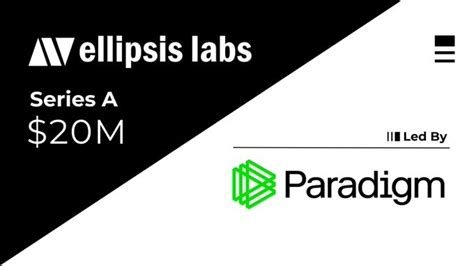 Paradigm Dẫn đầu Vòng Gọi Vốn Series A 20 Triệu Usd Vào Ellipsis Labs