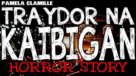 Traydor Na Kaibigan Horror Story True Horror Stories Tagalog Horror