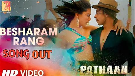 Pathan First Song Besharam Rang L Pathan Song Besharam Rang Official