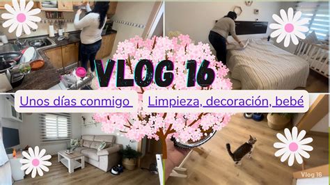 Vlog Limpia Y Decora Conmigo Para Primaveraqu Como En Un D A