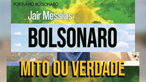 Conheça A Nova Versão Do Livro “jair Messias Bolsonaro Mito Ou Verdade