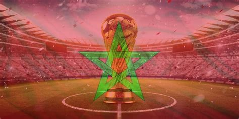 Coupe Du Monde 2030 Ce Quambitionne Le Maroc