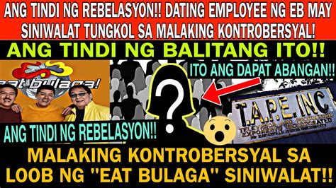 Tvj Tindi Ng Rebelasyon Dating Eb Employee May Siniwalat Na Malaking