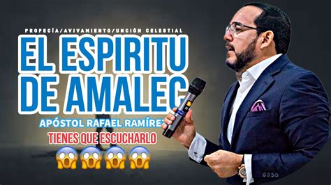 EL ESPIRITU DE AMALEC APÓSTOL RAFAEL RAMÍREZ YouTube