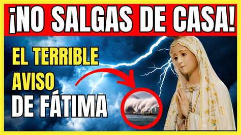 NO SALGAS DE TU CASA Advertencia Terrible De La Virgen Maria No