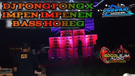 Dj Pong Pong Viral X Impen Impenen Jingle Sjm Audio Remixer Qipli Bdl