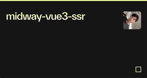 Midway Vue3 Ssr Codesandbox