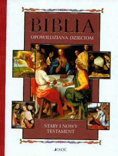 Biblia Opowiedziana Dzieciom Stary I Nowy Testament