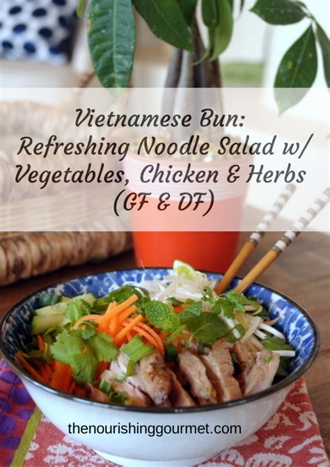 Vietnamese Bun: Refreshing Noodle Salad with Vegetables, Chicken & Herbs (GF & DF) - The ...