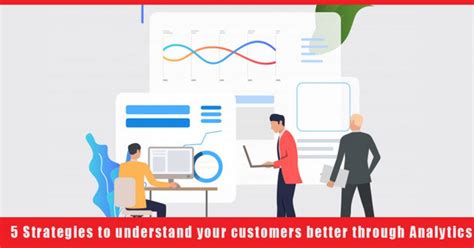 5 Strategies To Understand Your Customers Better Through Analytics Blog