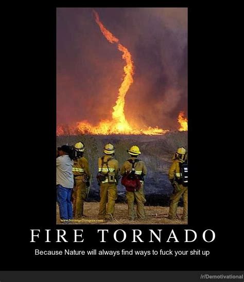 Fire Tornado Demotivational Posters Fire Tornado Demotivational