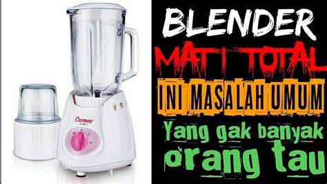 BLENDER MATI TOTAL SOLUSINYA MUDAH BANGET YouTube