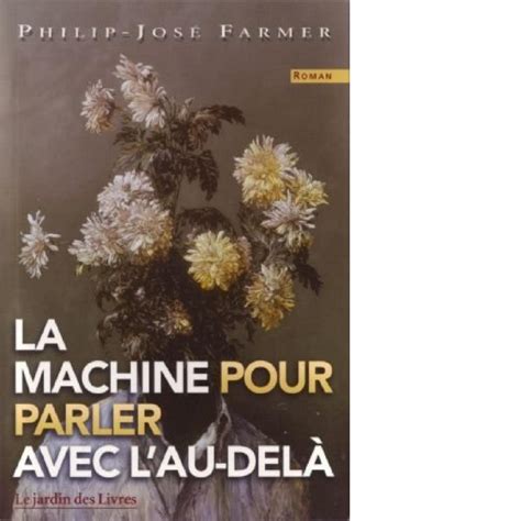 Machine Pour Parler Avec L Au Del Farmer Philip Jose Amazon Fr Livres