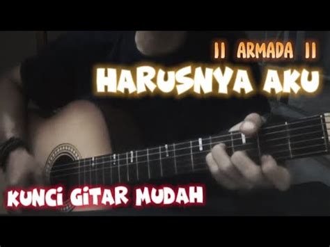 Harusnya Aku Armada Band Lirik Cover Kunci Gitar Harusnya